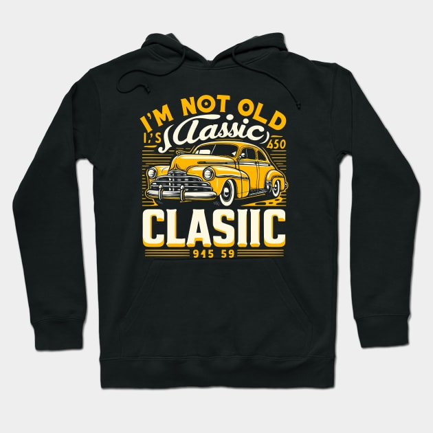 i'm not old i'm classic Hoodie by Rizstor